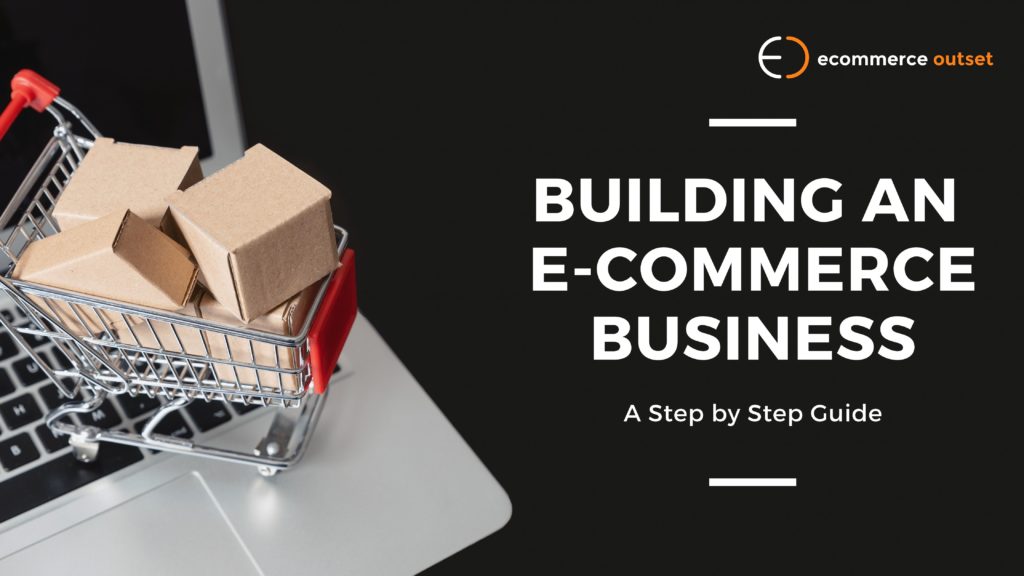 How To Build an Ecommerce Business From Scratch